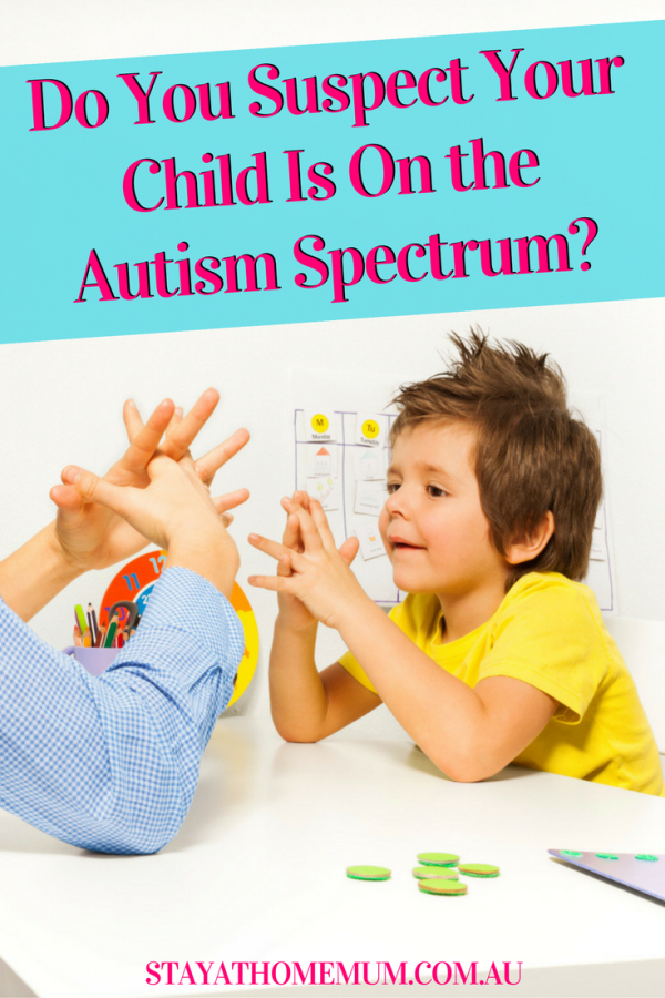 Do You Suspect Your Child Is On the Autism Spectrum 1 | Stay at Home Mum.com.au