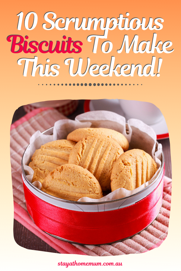 10 Scrumptious Biscuits To Make This Weekend | Stay at Home Mum.com.au