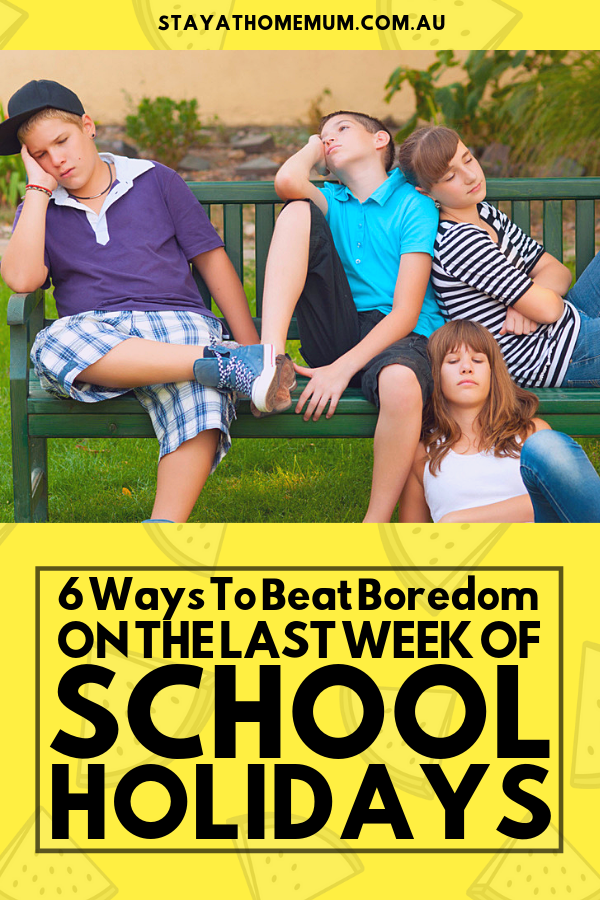 6 Ways To Beat Boredom On The Last Week Of School Holidays | Stay at Home Mum