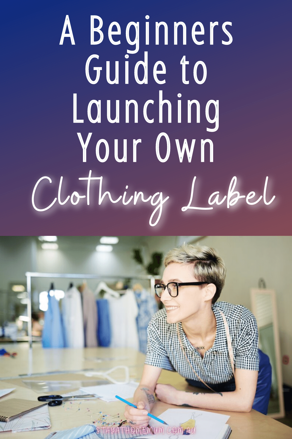 A Beginners Guide to Launching Your Own Clothing Label Pinnable