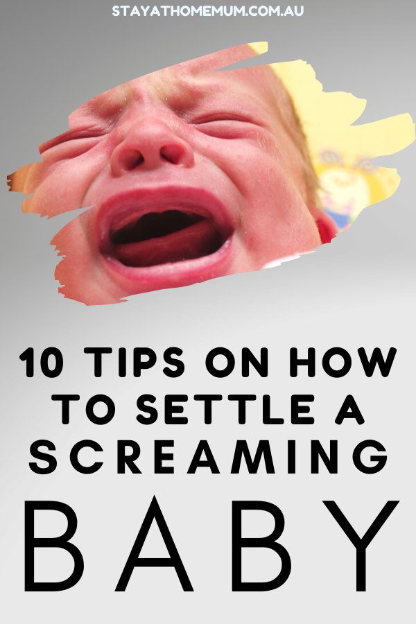 10 Tips on How To Settle a Screaming Baby | Stay At Home Mum