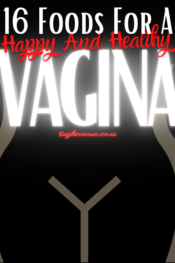 16 Foods For A Happy And Healthy Vagina | Stay At Home Mum