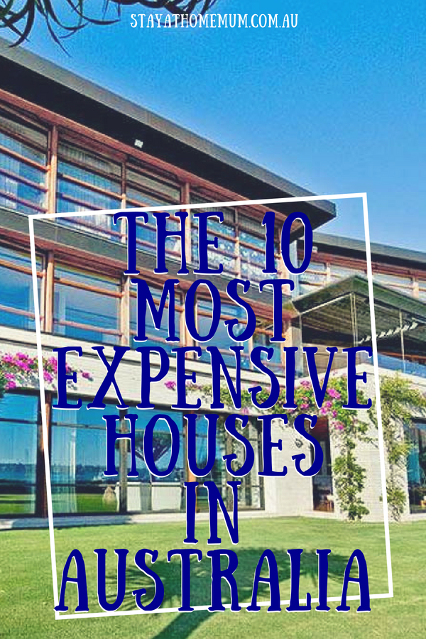 The 10 Most Expensive Houses in Australia 1 | Stay at Home Mum.com.au
