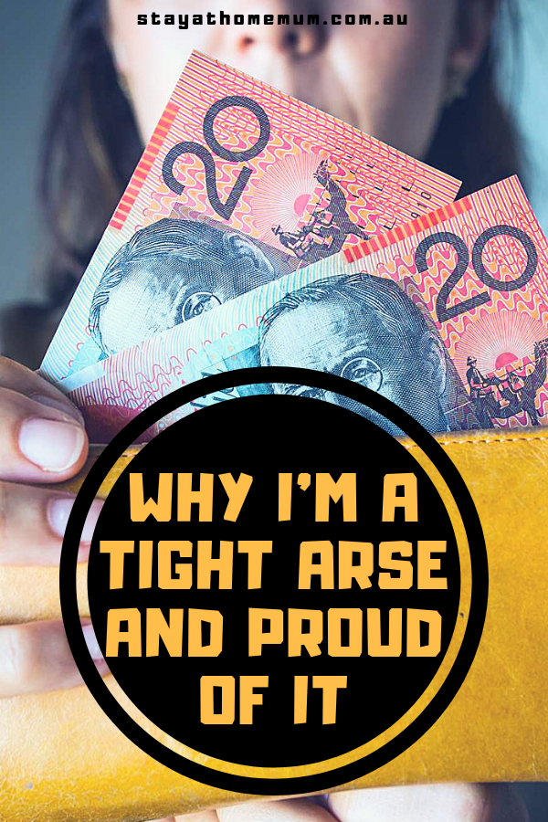 Why I'm A Tight Arse and Proud of It | Stay At Home Mum