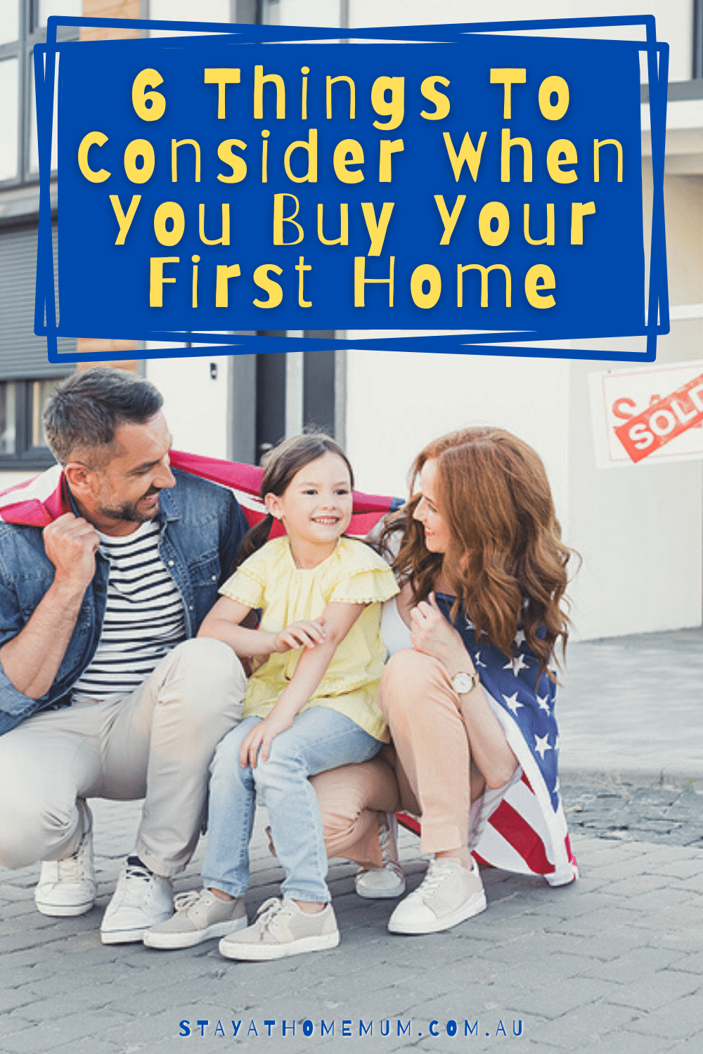 6 Things To Consider When You Buy Your First Home | Stay At Home Mum