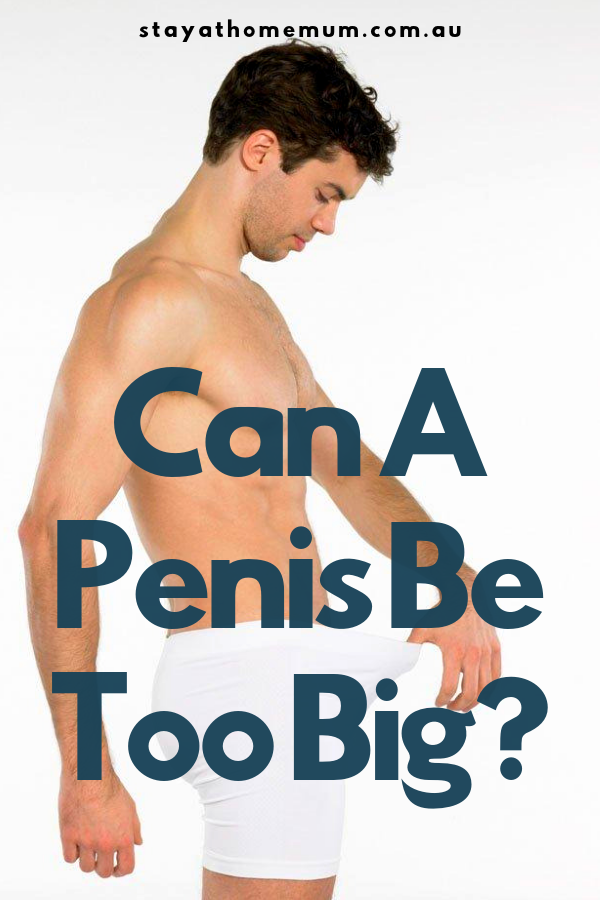 Can A Penis Be Too Big? | Stay At Home Mum