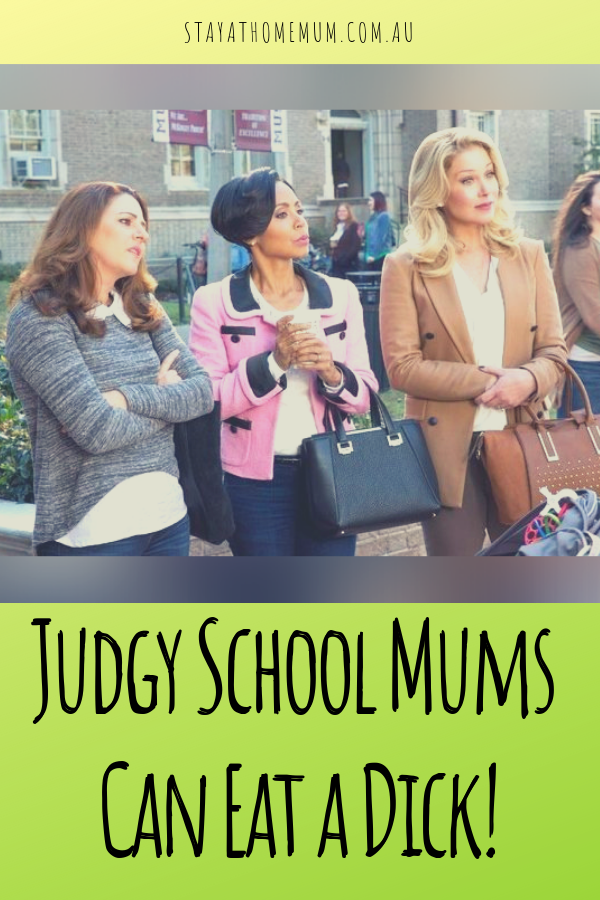 Judgy School Mums Can Eat A Dick | Stay At Home Mum