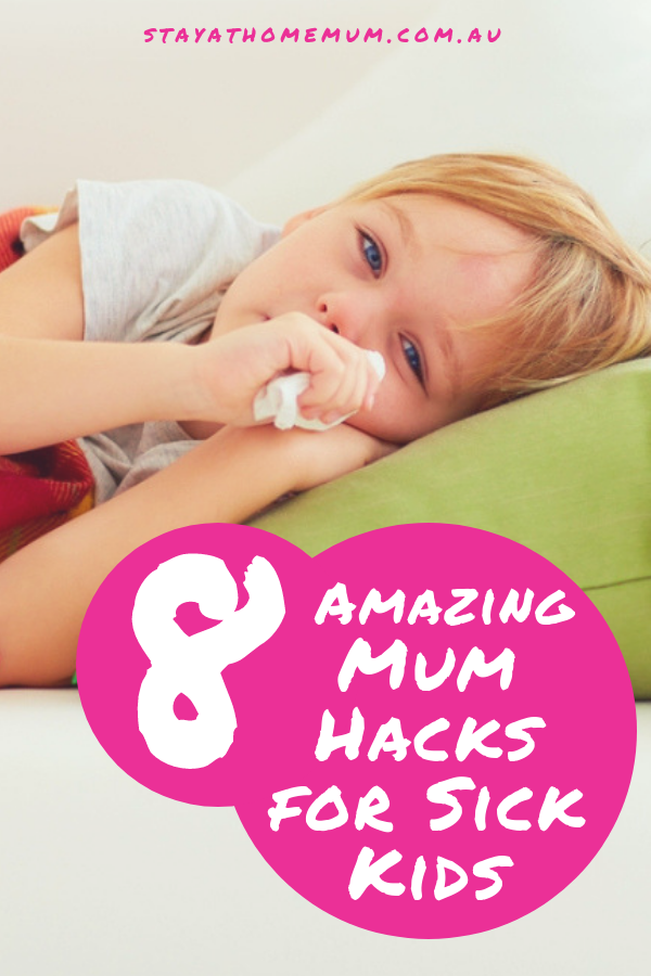 8 Amazing Mum Hacks for Sick Kids | Stay at Home Mum