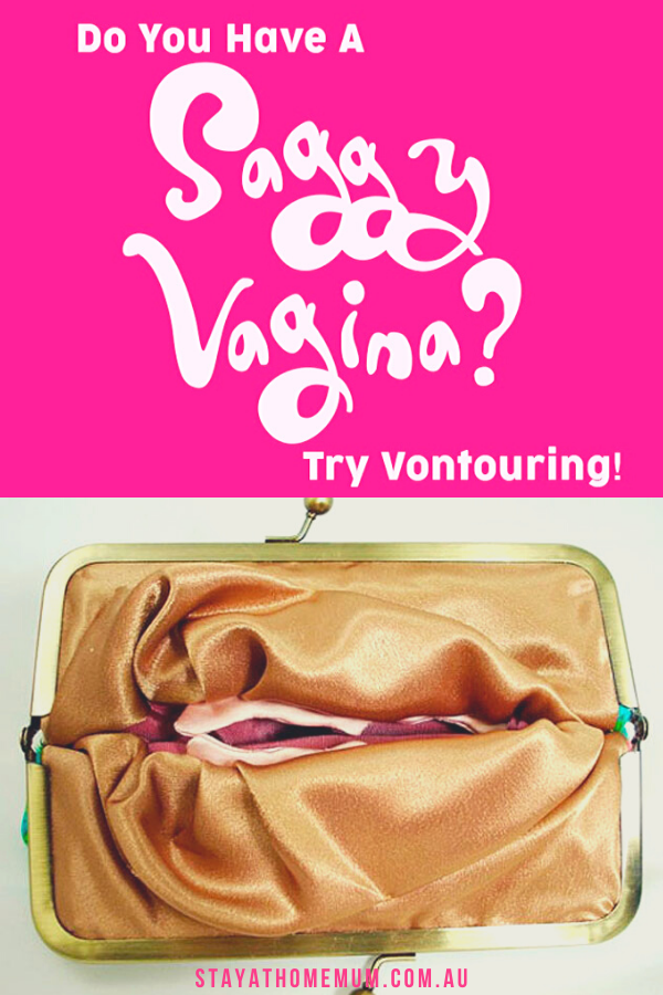 Do You Have A Saggy Vagina Try Vontouring | Stay at Home Mum.com.au