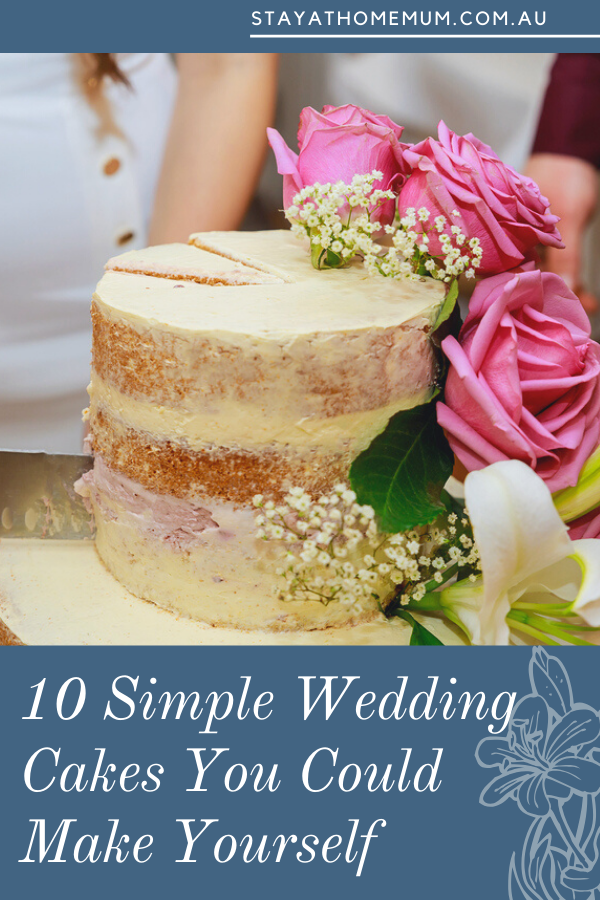10 Simple Wedding Cakes You Could Make Yourself 1 | Stay at Home Mum.com.au