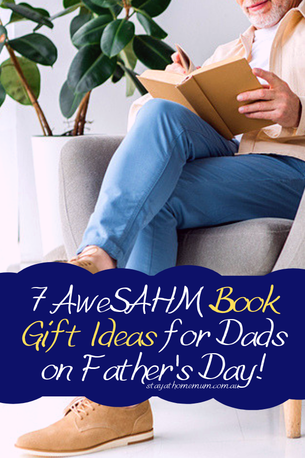 7 AweSAHM Book Gift Ideas for Dads on Fathers Day | Stay at Home Mum.com.au