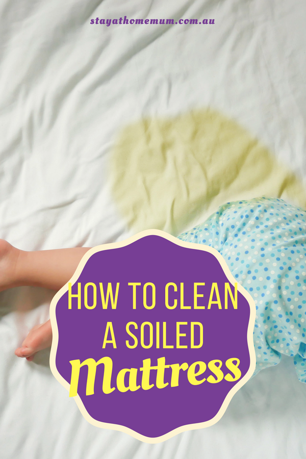 How to Clean A Soiled Mattress | Stay At Home Mum