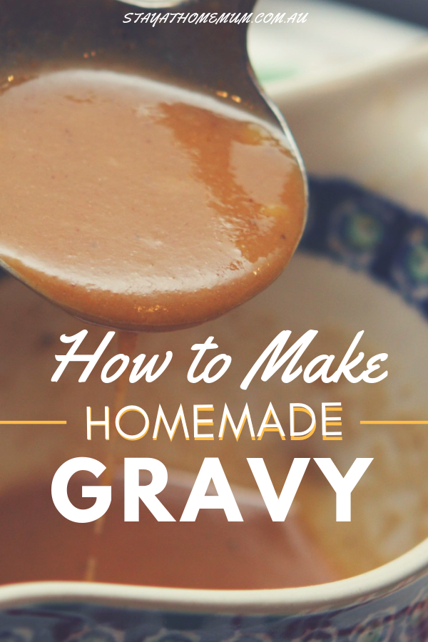 How to Make Homemade Gravy | Stay at Home Mum.com.au