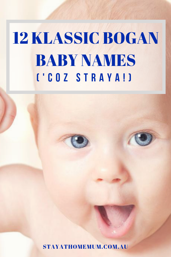 12 Klassic Bogan Baby Names ('Coz Straya!) | Stay At Home Mum