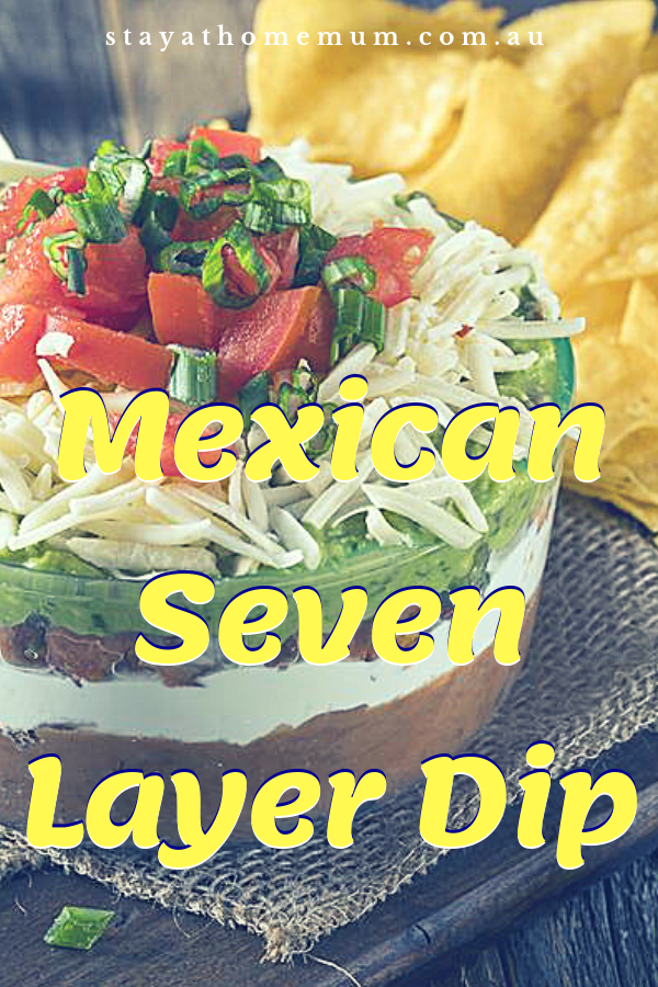 Mexican Seven Layer Dip | Stay At Home Mum