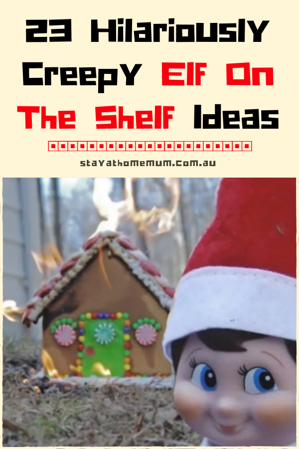 23 Hilariously Creepy Elf on The Shelf Ideas |  Stay At Home Mum