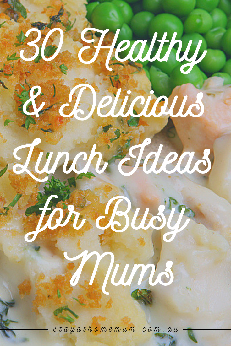 30 Healthy and Delicious Lunch Ideas for Busy Mums |  Stay At Home Mum