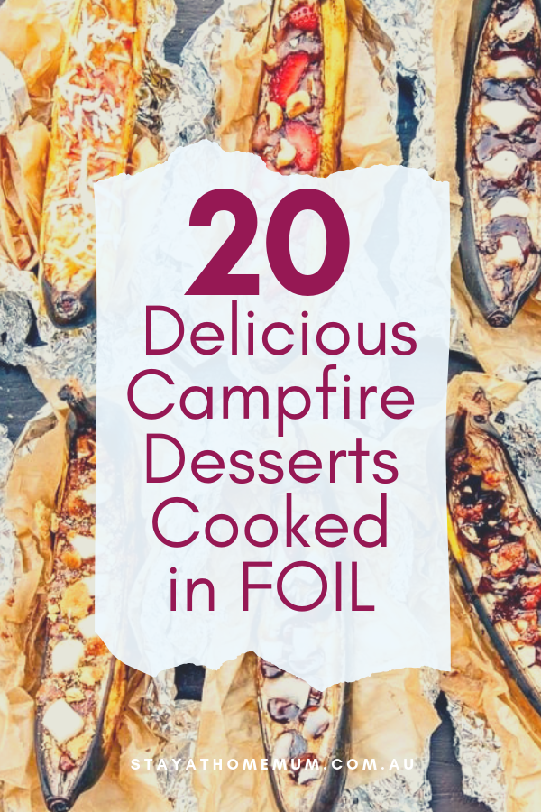 20 Delicious Campfire Desserts Cooked in Foil | Stay At Home Mum