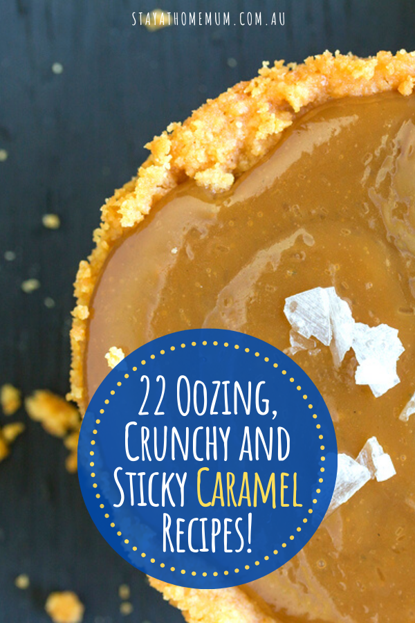 22 Oozing, Crunchy and Sticky Caramel Recipes! | Stay At Home Mum