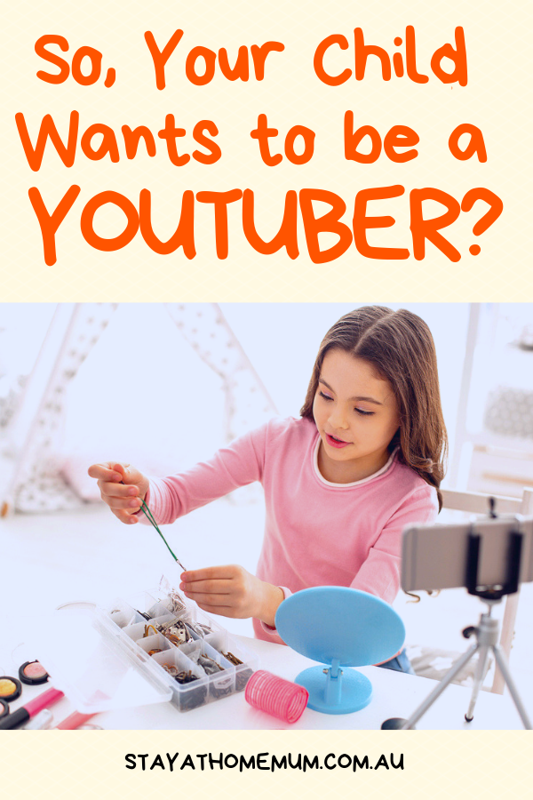 Your Child Wants to be a YouTuber | Stay At Home Mum