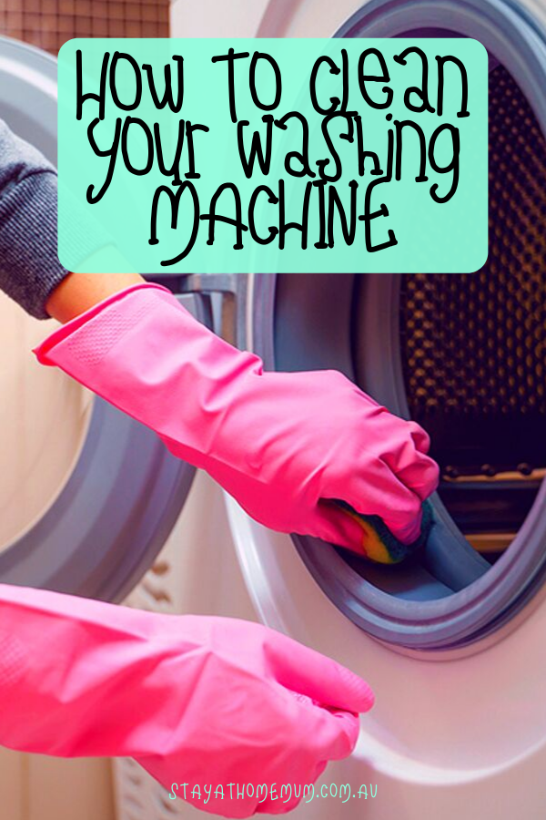How To Clean Your Washing Machine | Stay at Home Mum.com.au