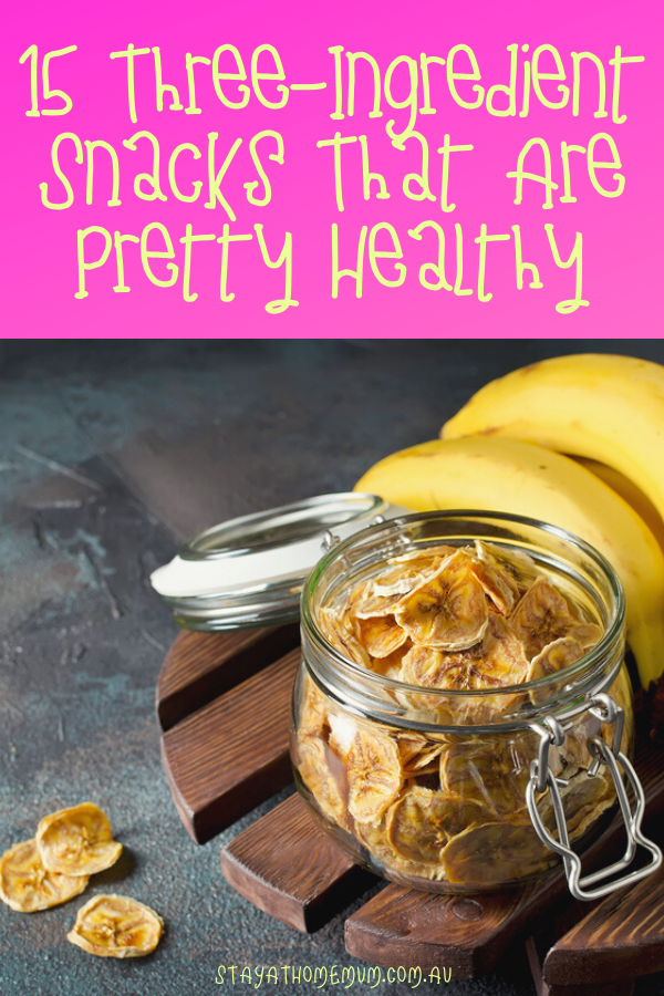 15 Three-Ingredient Snacks That Are Pretty Healthy | Stay at Home Mum