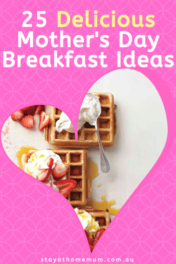 25 Delicious Mothers Day Breakfast Ideas | Stay at Home Mum.com.au