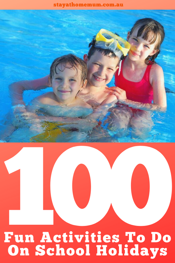 100 Fun Activities To Do On School Holidays 1 | Stay at Home Mum.com.au