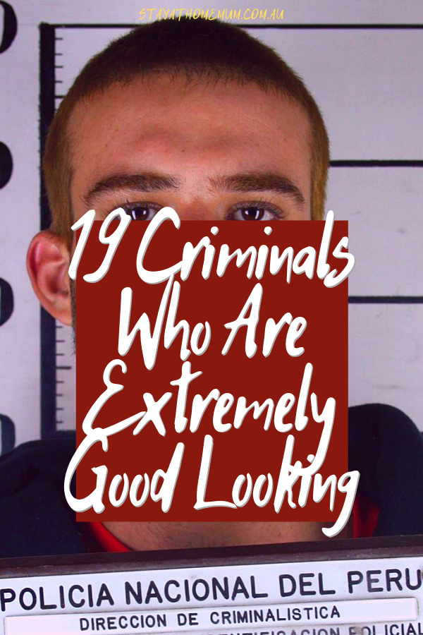 19 Criminals Who Are Extremely Good Looking | Stay at Home Mum.com.au