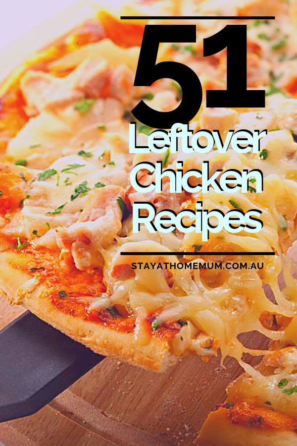 51 Leftover Chicken Recipes | Stay at Home Mum