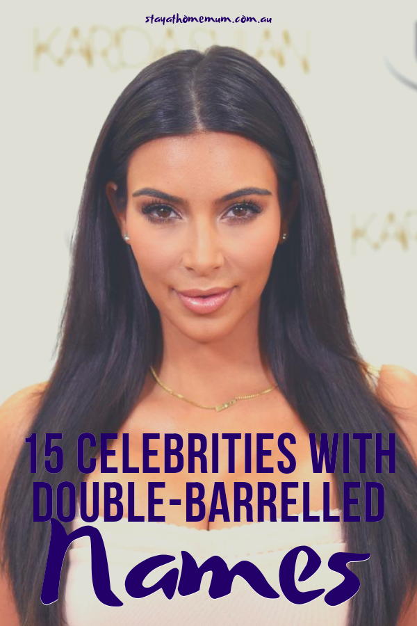15 Celebrities With Double Barrelled Names | Stay at Home Mum.com.au