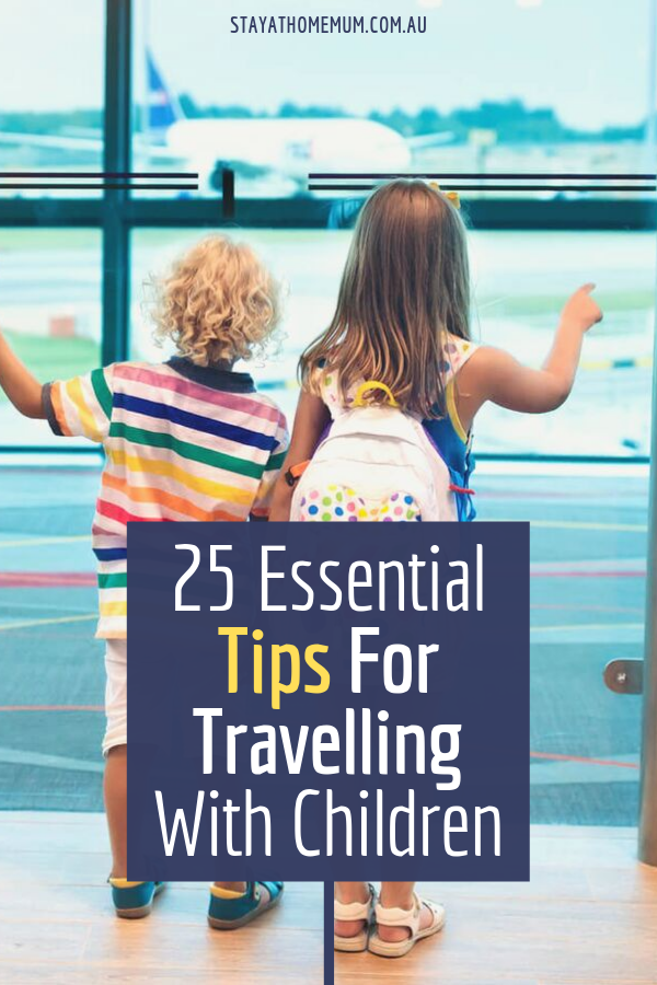 25 Essential Tips For Travelling With Children These School Holidays 1 | Stay at Home Mum.com.au