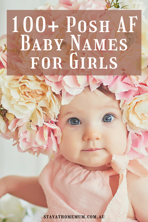 100+ Posh AF Baby Names for Girls | Stay At Home Mum