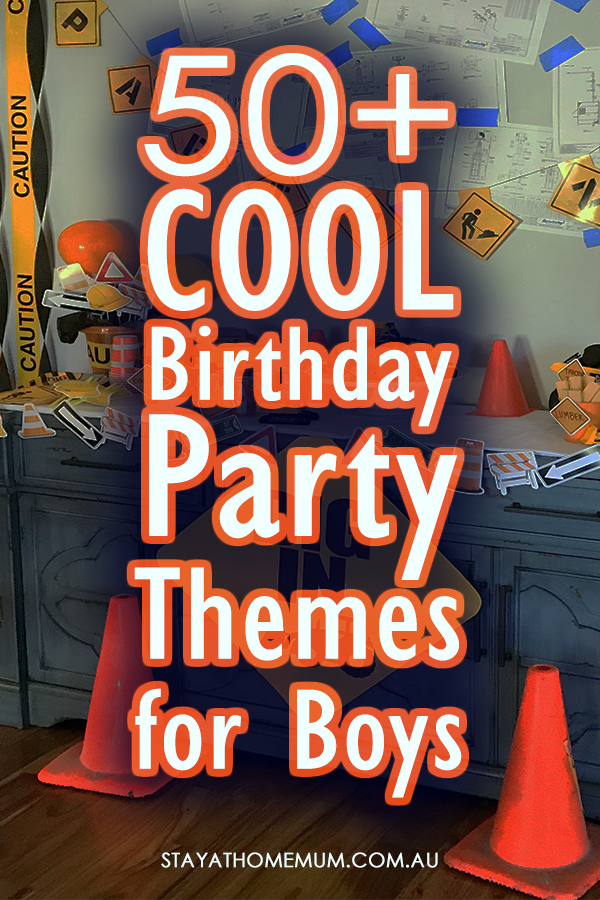 50+ Cool Birthday Party Themes for Boys | Stay At Home Mum