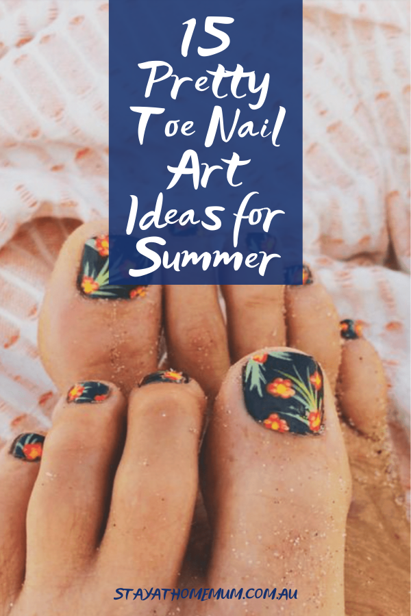 15 Pretty Toe Nail Art Ideas for Summer | Stay at Home Mum