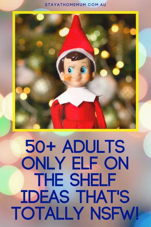 50+ Adults Only Elf on The Shelf Ideas That's Totally NSFW! | Stay At Home Mum