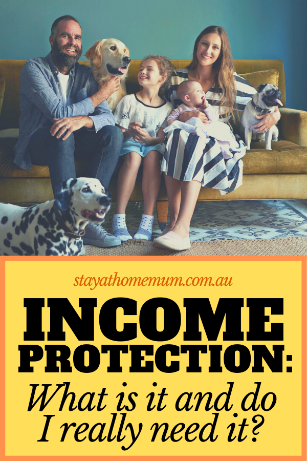Income Protection What is it and do I really need it | Stay at Home Mum.com.au