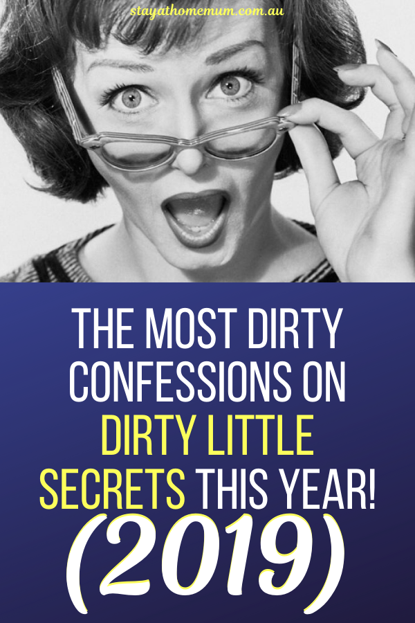 The Most Dirty Confessions on Dirty Little Secrets This Year 2019 1 | Stay at Home Mum.com.au