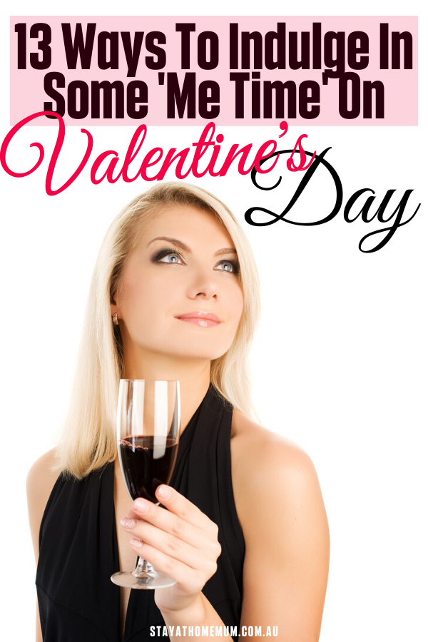 13 Ways To Indulge In Some 'Me Time' On Valentine's Day | Stay at Home Mum