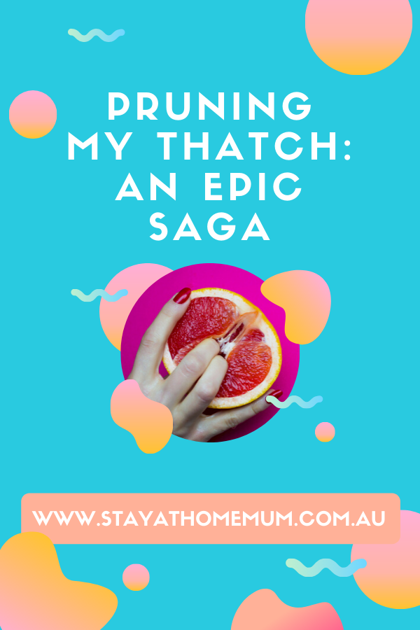 Pruning My Thatch: An Epic Saga | Stay at Home Mum