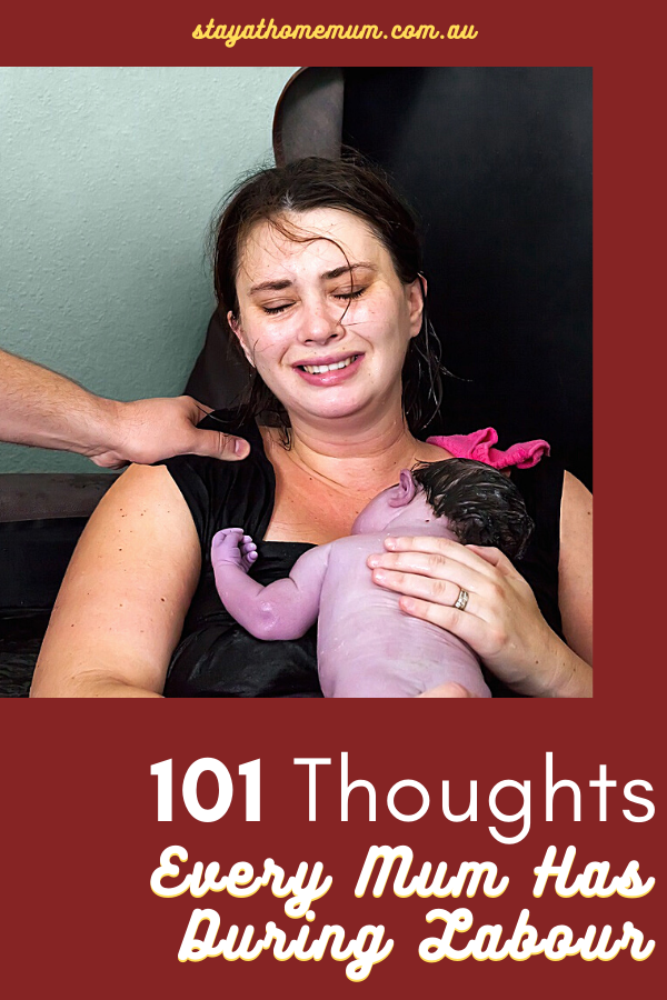 101 Thoughts Every Mum Has During Labour | Stay At Home Mum