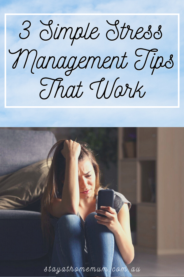 3 Simple Stress Management Tips That Work | Stay at Home Mum.com.au
