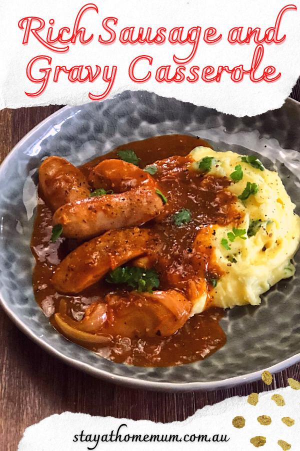 Rich Sausage and Gravy Casserole | Stay At Home Mum
