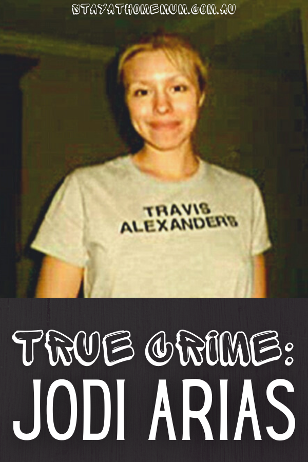 True Crime Jodi Arias | Stay at Home Mum.com.au