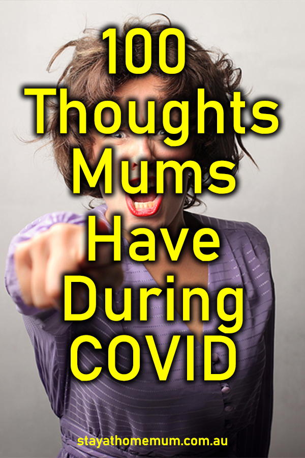100 Thoughts Mums Have During COVID | Stay At Home Mum