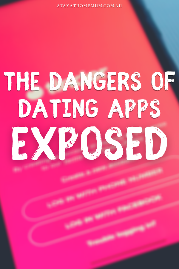 The Dangers Of Dating Apps | Stay at Home Mum.com.au