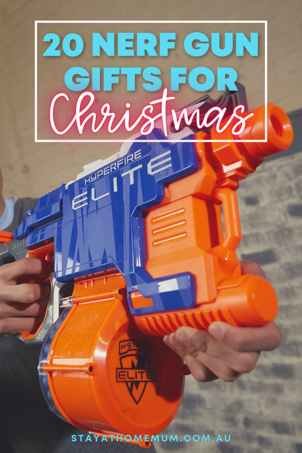 20 Nerf Gun Gifts For Christmas | Stay At Home Mum