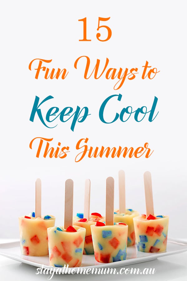 15 Fun Ways to Keep Cool This Summer | Stay At Home Mum
