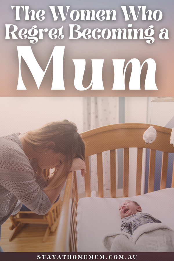 The Women Who Regret Becoming a Mum | Stay At Home Mum