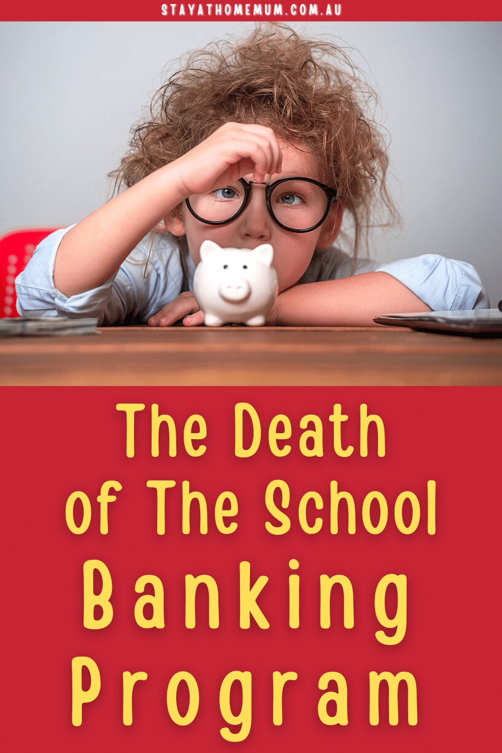 The Death of The School Banking Program | Stay at Home Mum.com.au